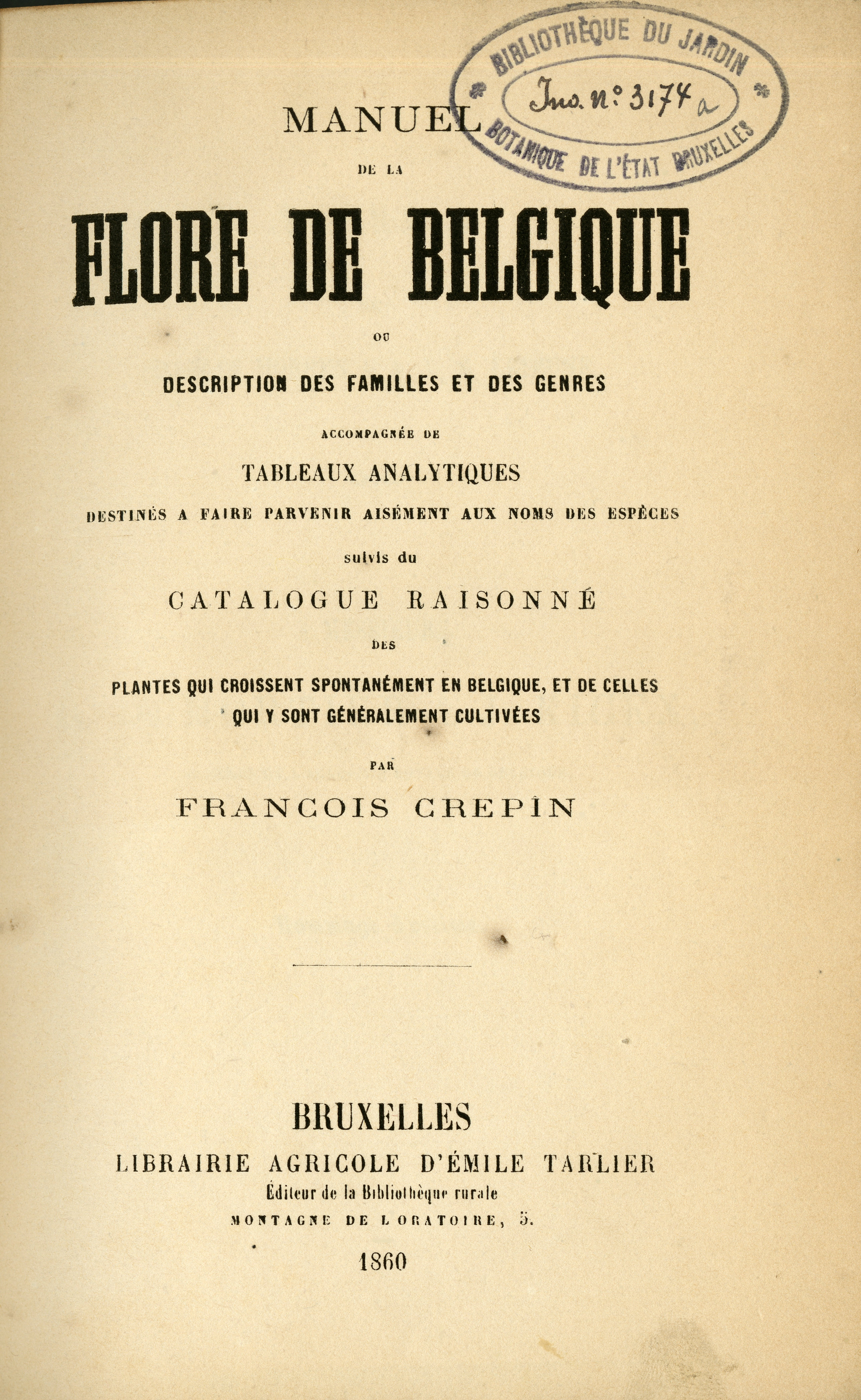 Manuel de la flore de Belgique ou description des familles et des genres accompagnée de tableaux analytiques destinés à faire parvenir aisément aux noms des espèces suivis du catalogue raisonné des plantes qui croissent spontanément en Belgique, et de celles qui y sont généralement cultivées